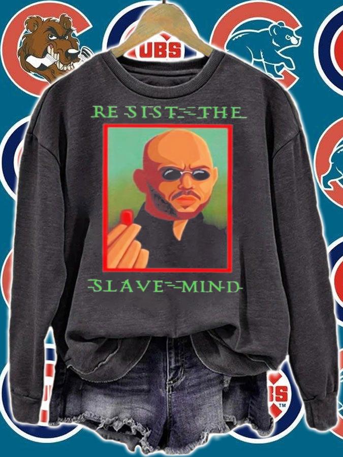 Resist The Slave Mind T-Shirt t-shirt