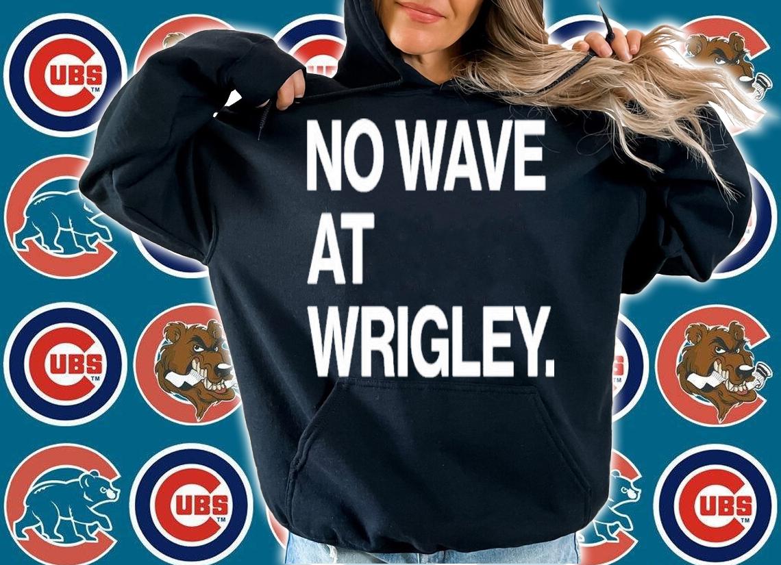 No Wave At Wrigley Shirt t-shirt