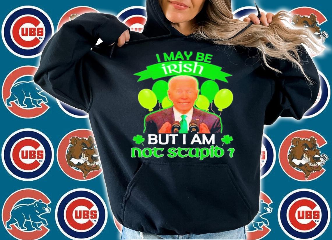 Official Joe Biden I May Be Irish But I Am Not Stupid Shirt t-shirt hoodie