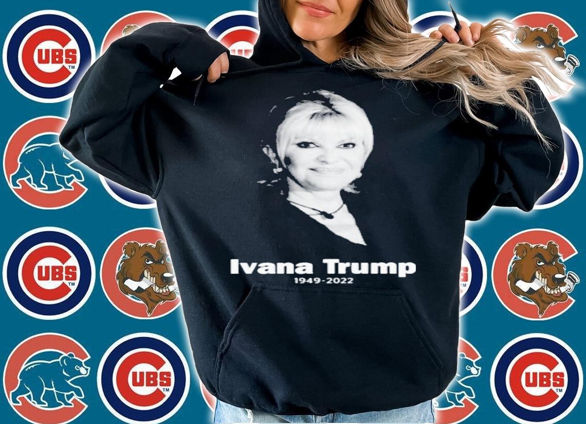 RIP Ivana Trump 1949-2022 shirt t-shirt hoodie