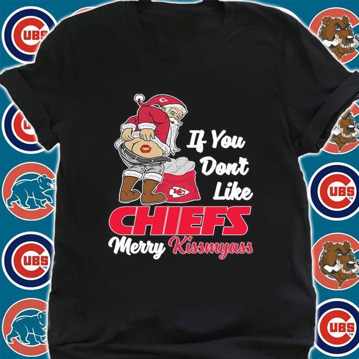 Santa Claus If You Dont Like Kansas City Chiefs Merry Kissmyass Christmas t-shirt
