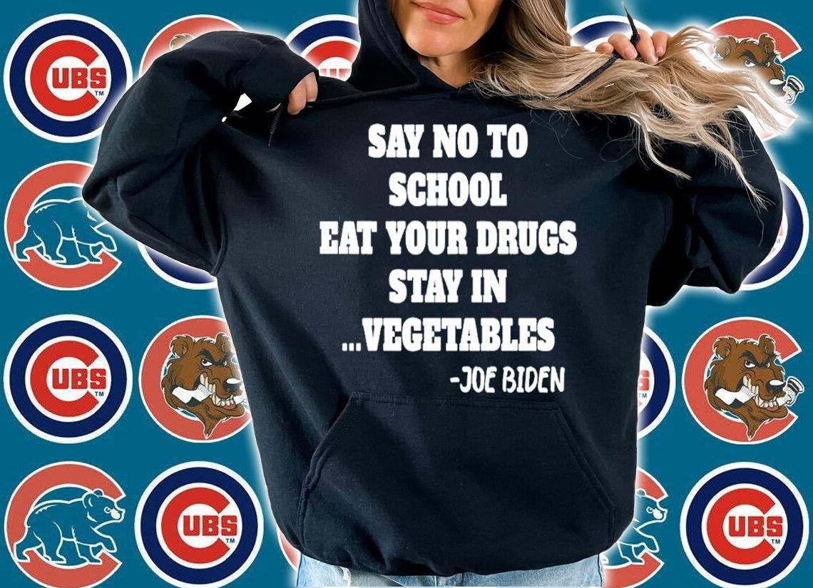 Say no to school eat your drugs stay in vegetables Joe Biden shirt t-shirt
