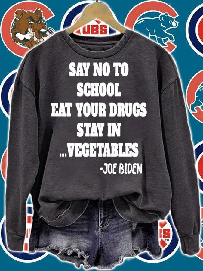 Say no to school eat your drugs stay in vegetables Joe Biden shirt t-shirt