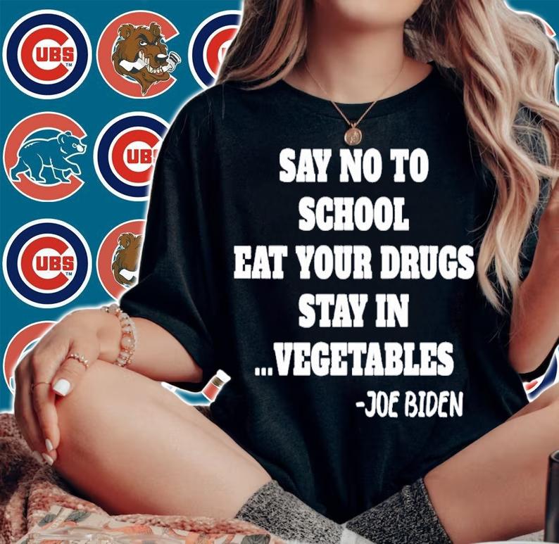 Say no to school eat your drugs stay in vegetables Joe Biden shirt t-shirt