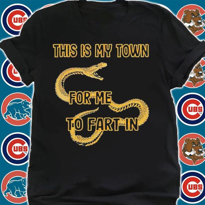 Snake This Is My Town For Me To Fart In Shirt t-shirt shirt