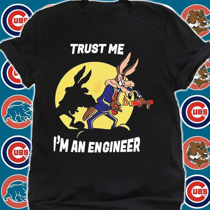 Trust me I'm an engineer shirt t-shirt
