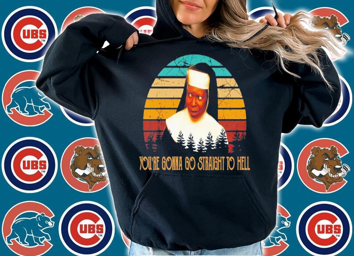 You're Gonna Go Straight To Hell Vintage T-Shirt t-shirt