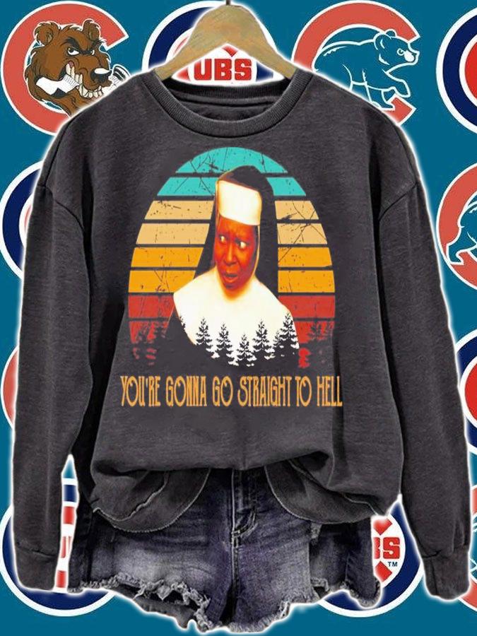 You're Gonna Go Straight To Hell Vintage T-Shirt t-shirt