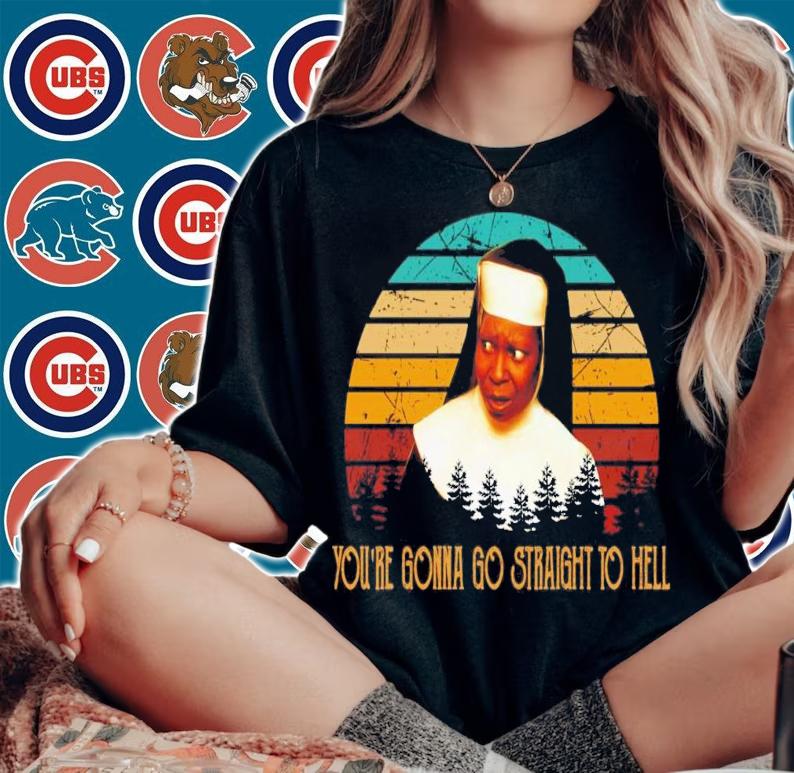 You're Gonna Go Straight To Hell Vintage T-Shirt t-shirt