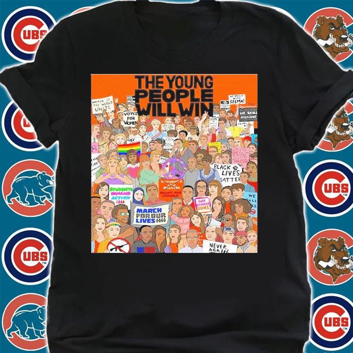 The Young People Will Win T-Shirt t-shirt