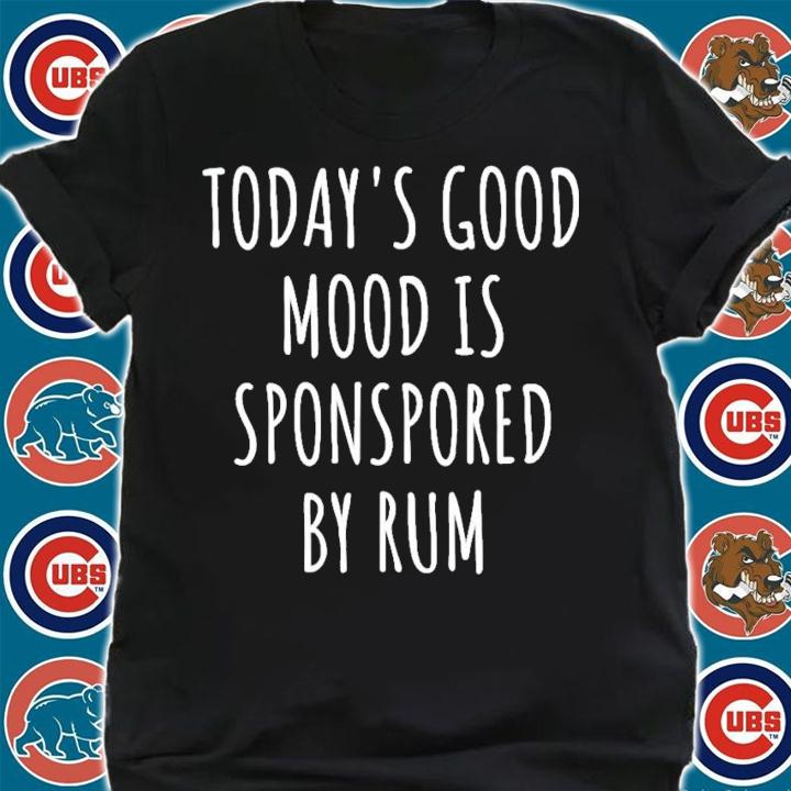 Today's Good Mood Is Sponsored By Rum T-Shirt t-shirt