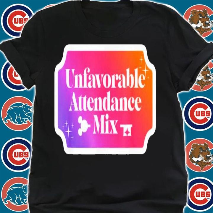 Unfavorable Attendance Mix Shirt t-shirt