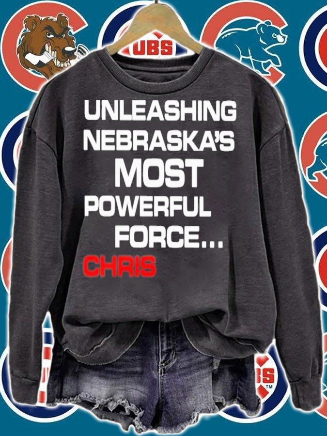 Unleashing Nebraska's Most Powerful Force Chris T-Shirt t-shirt sweatshirt