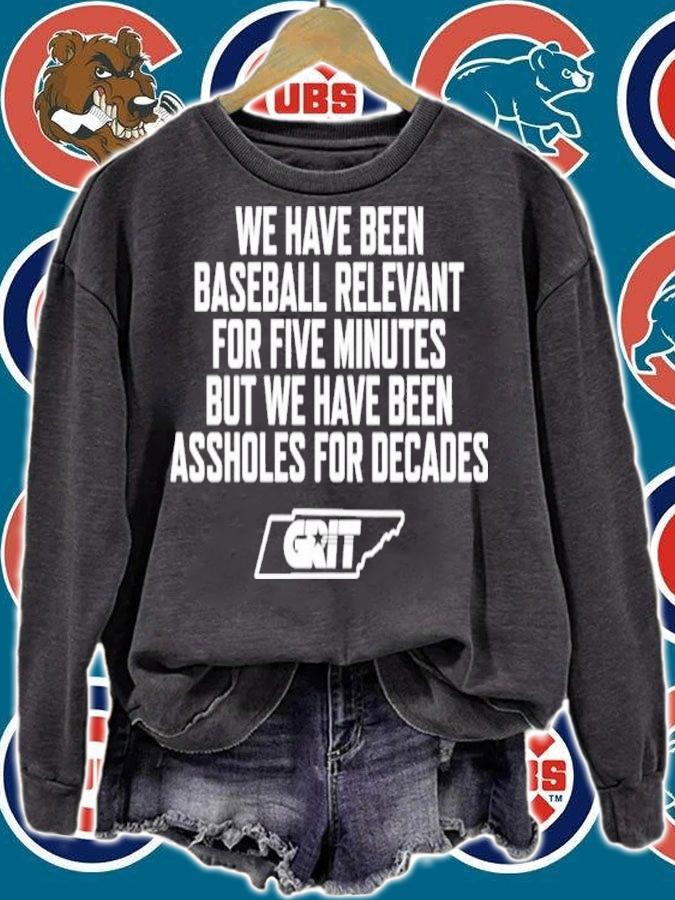 We Have Been Baseball Relevant For Five Minutes But We Have Been Assholes For Decades Tennessee Grit Shirt t-shirt sweatshirt