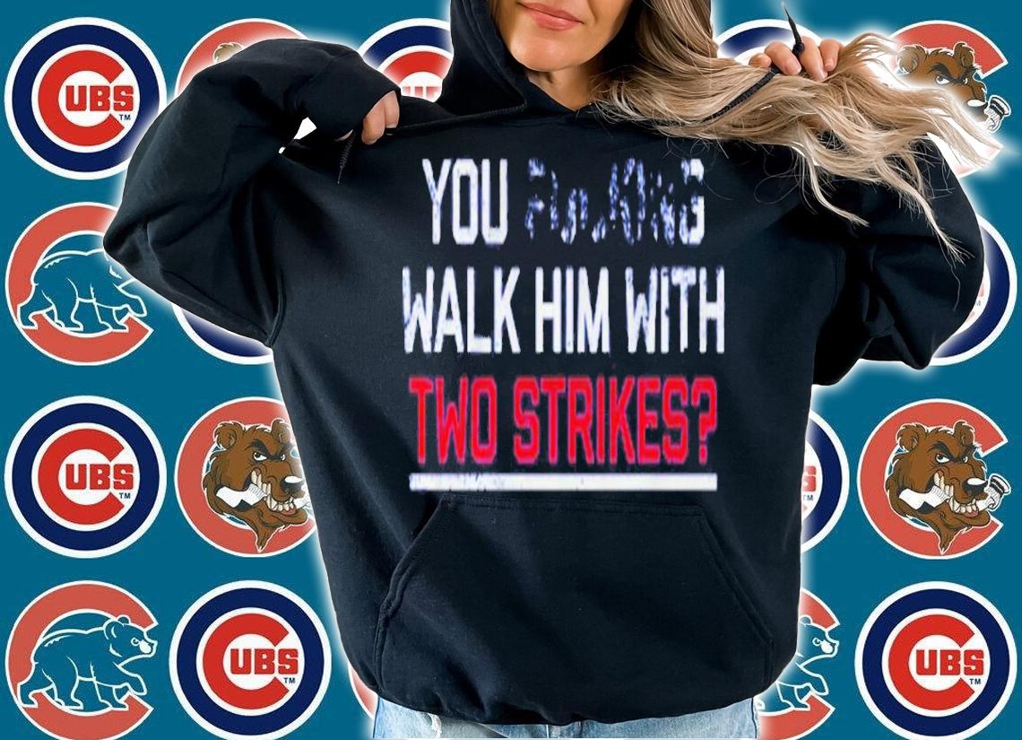 You Walk Him With Two Strikes Shirt t-shirt hoodie
