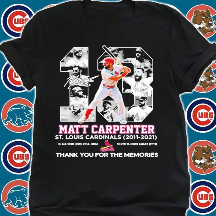 13 Matt Carpenter St. Louis Cardinals 2011-2021 Signatures Thank You For The Memories Shirt t-shirt shirt