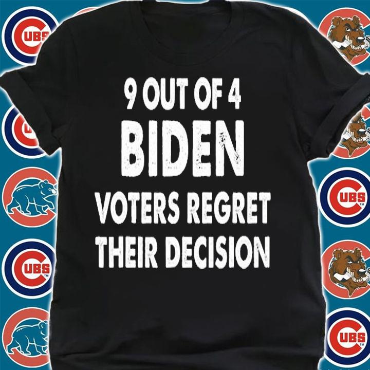 9 Out Of 4 Biden Voter Regret Their Decision President T-Shirt t-shirt