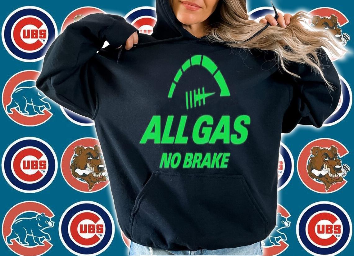All gas no brake shirt t-shirt hoodie