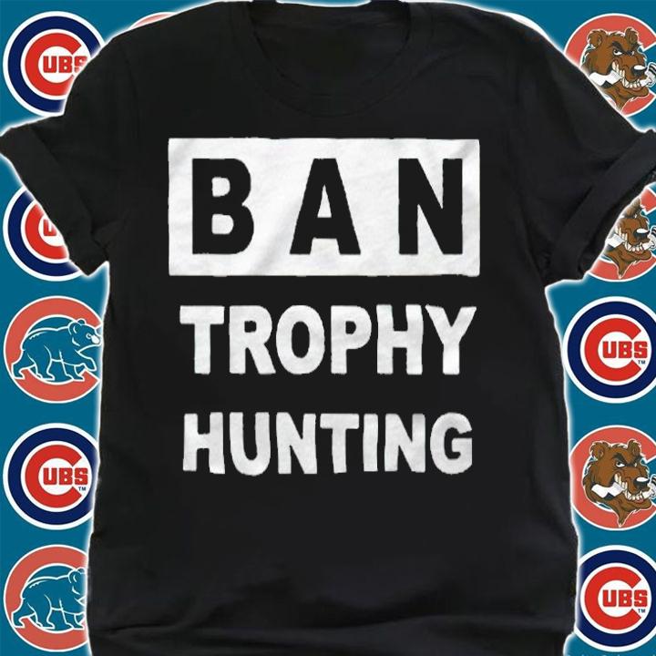 Ban trophy hunting T-shirt t-shirt shirt
