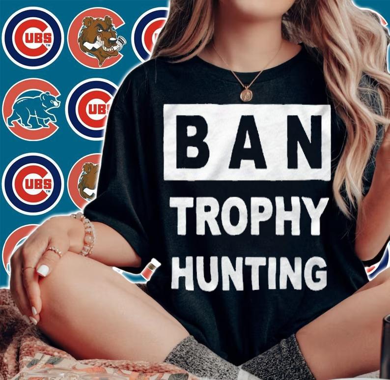 Ban trophy hunting T-shirt t-shirt woman shirt