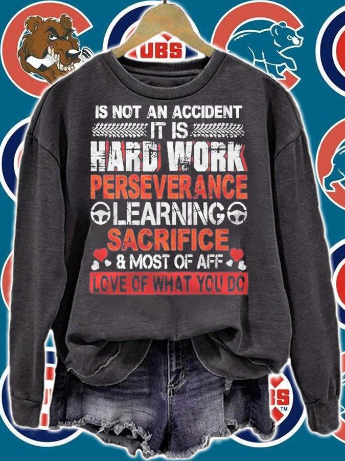 Being A Trucker Is Not An Accident It Is Hard Work Perseverance Learning Sacrifice & Most Of Aff Love Of What You Do Shirt t-shirt