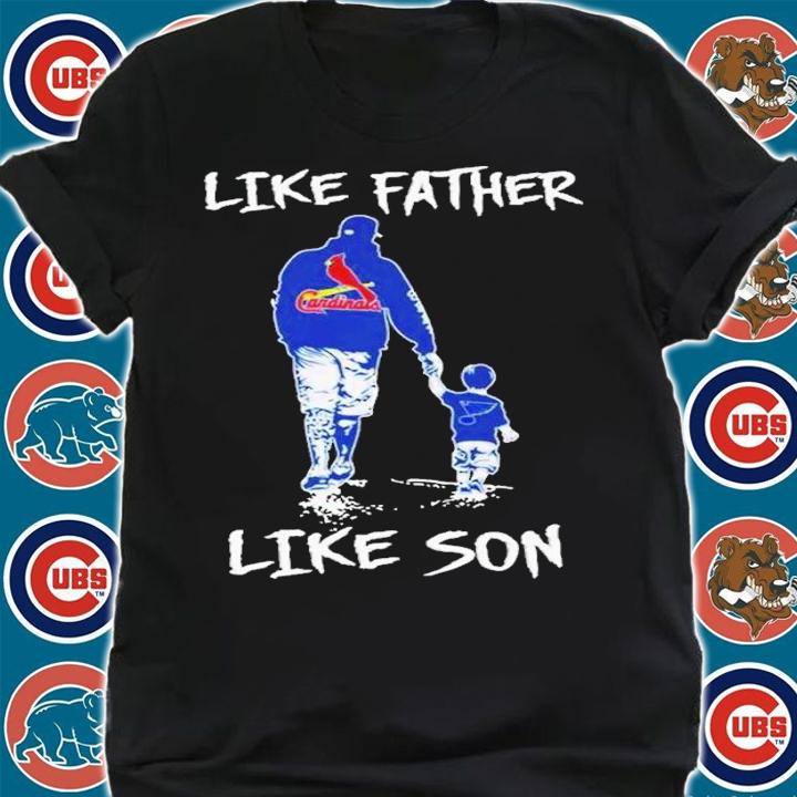 Best St. Louis Cardinals Like Father Like Son Shirt t-shirt shirt