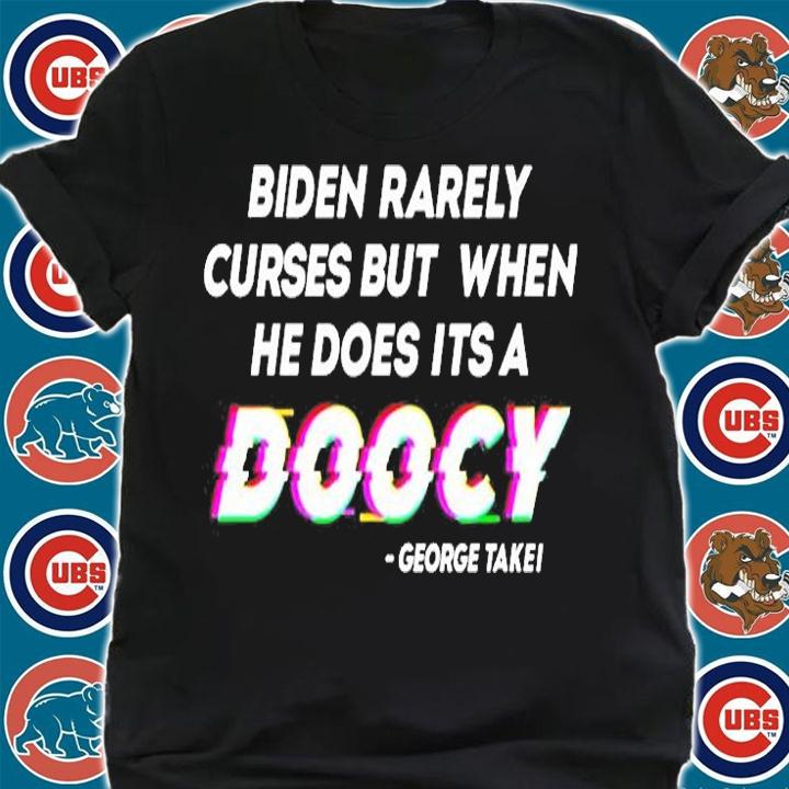 Biden Rarely Curses But When He Does Its A Doocy George Takei T-Shirt t-shirt shirt