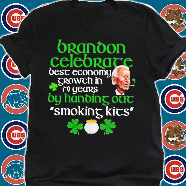Brandon celebrace besc economy growch in so years by hanoing out smoking kits St. Patrick's Day shirt t-shirt