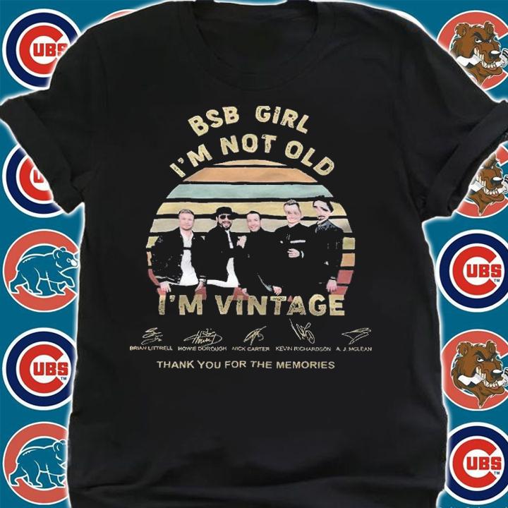 BSB Girl I'm not old I'm vintage signatures thank you for the memories shirt t-shirt