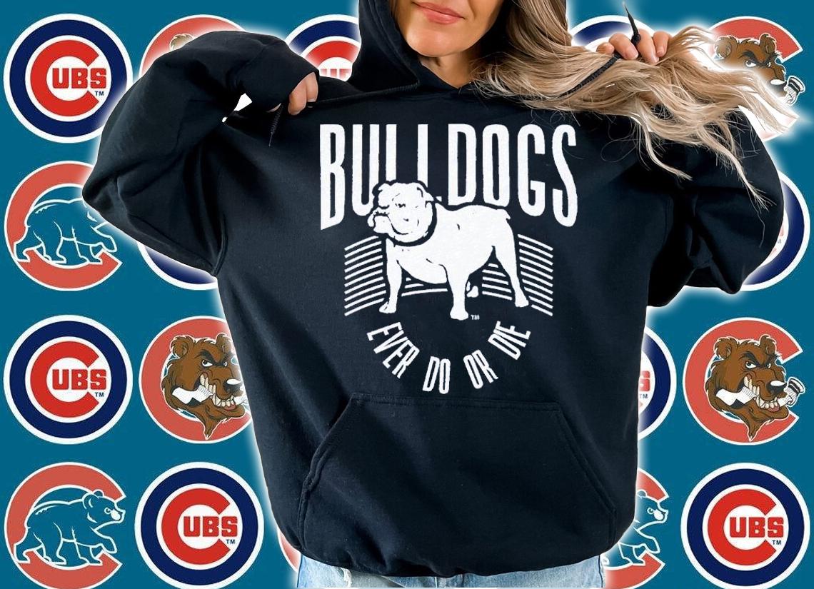 Bulldogs Ever Do Or Die shirt t-shirt hoodie