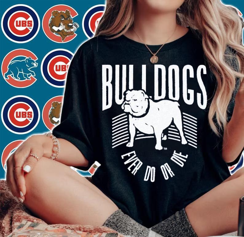 Bulldogs Ever Do Or Die shirt t-shirt woman shirt
