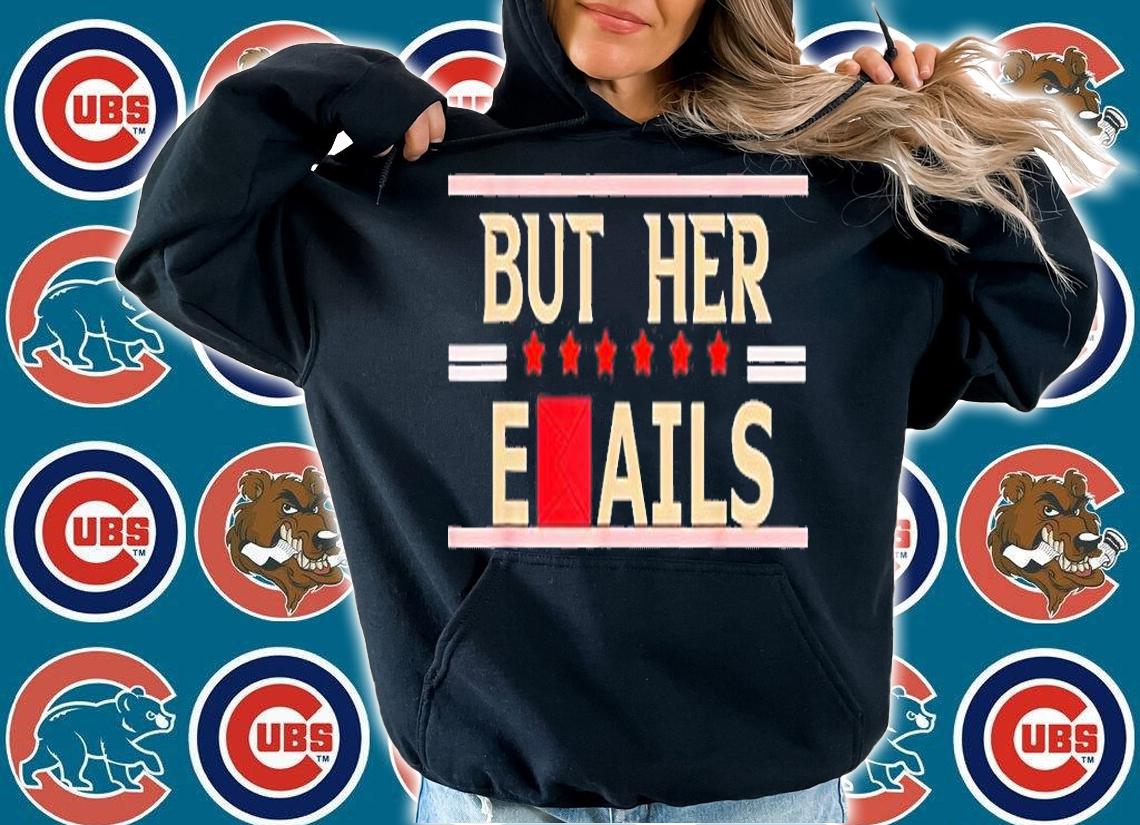 But Her Emails Meme T-Shirt t-shirt hoodie
