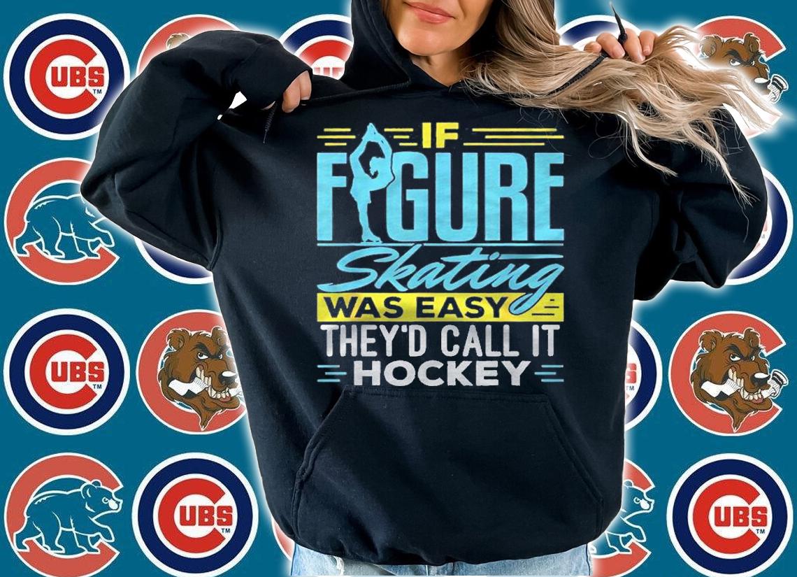 If Figure Skating Was Easy It Would Be Called Hockey Shirt t-shirt