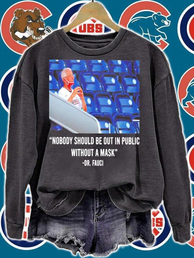 Dr. Fauci Nobody Should Be Out In Public Without A Mask Shirt t-shirt