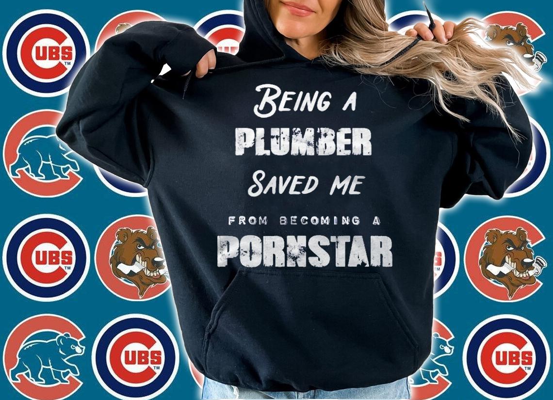 Funny Being A Plumber Saved Me From Becoming A Pornstar Gift Shirt t-shirt
