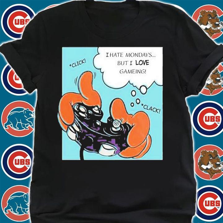 I Hate Mondays But I Love Gameing T-Shirt t-shirt shirt