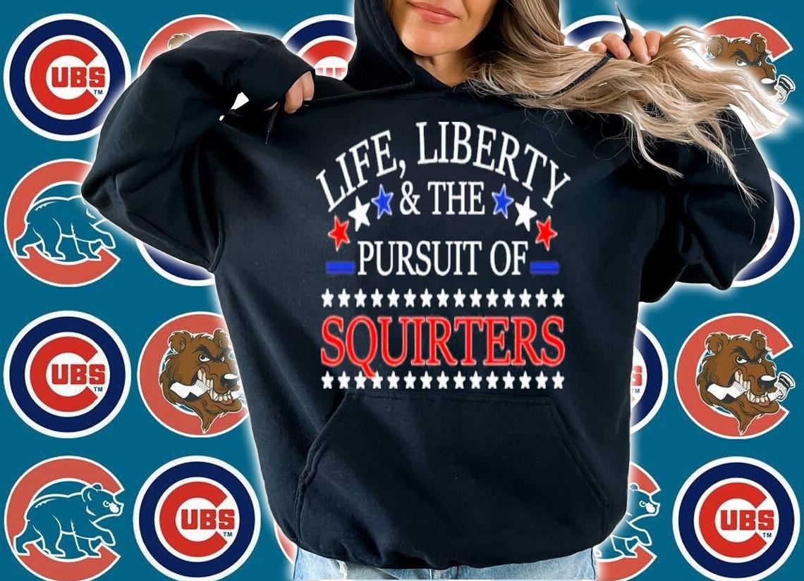 Life Liberty And The Pursuit Of Squirters Vital Vegas Shirt t-shirt hoodie