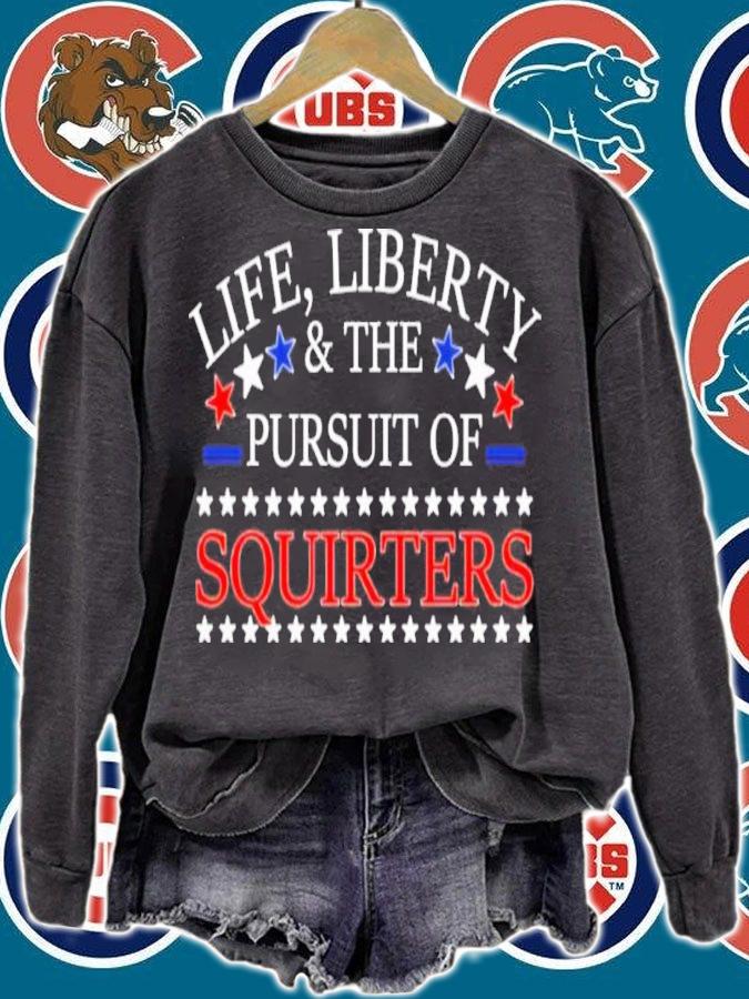 Life Liberty And The Pursuit Of Squirters Vital Vegas Shirt t-shirt sweatshirt