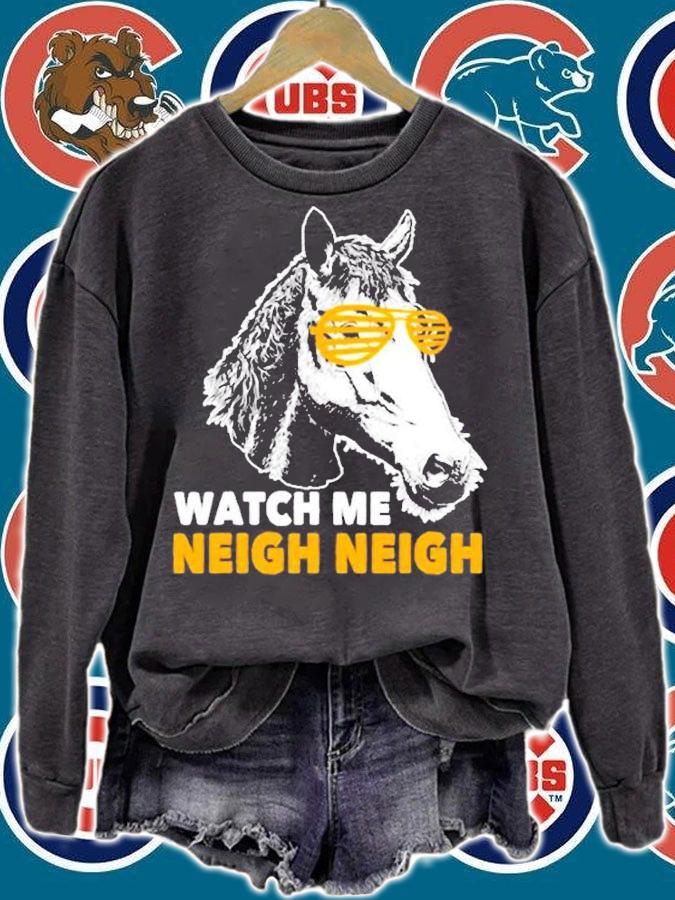 Race Horse Sayings Watch Me Neigh Neigh T-Shirt t-shirt sweatshirt