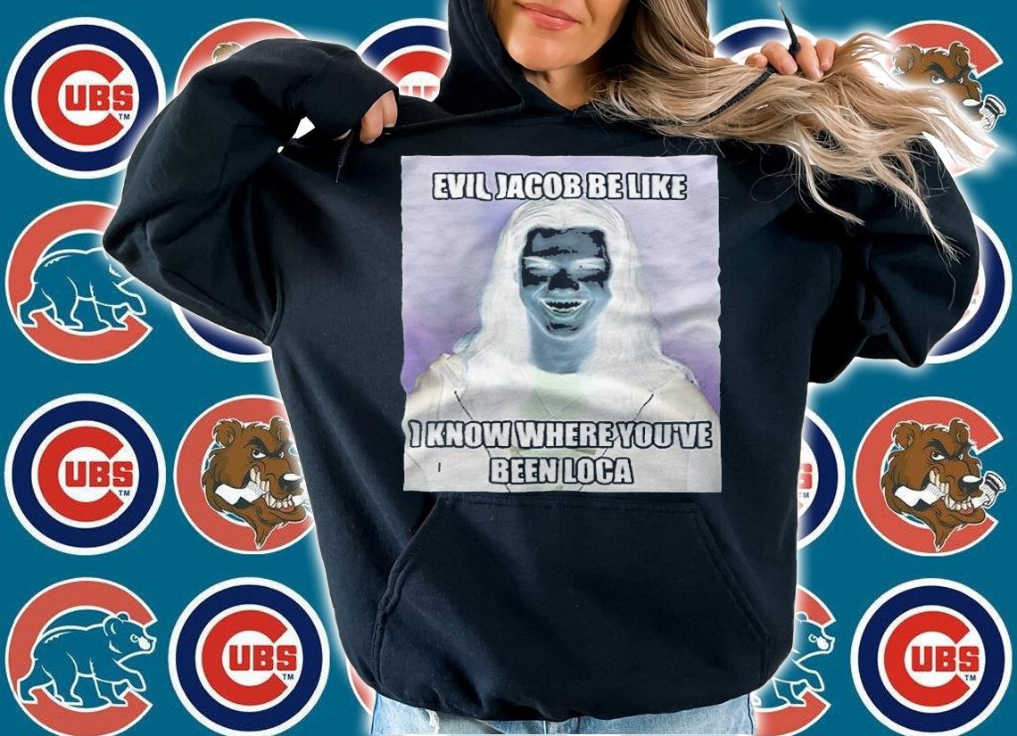 Evil Jacob Be Like I Know Where Youve Been Loca Shirt t-shirt