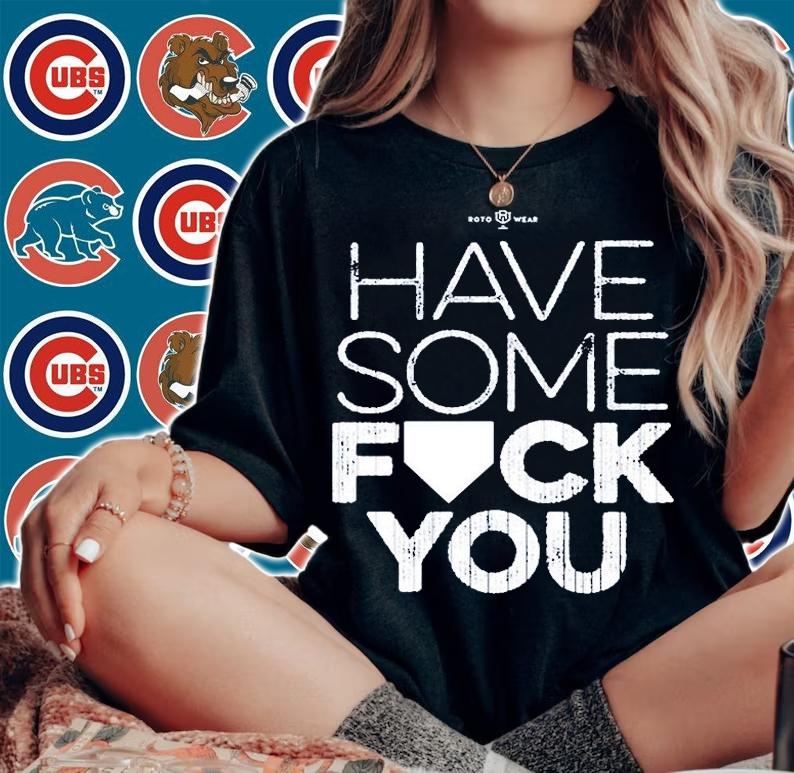 Have Some Fuck You T-Shirt t-shirt