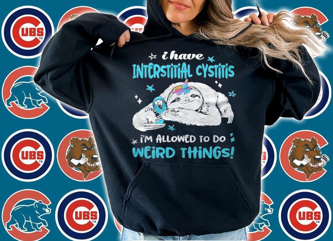 I have interstitial cystitis i'm allowed to do weird things shirt t-shirt hoodie