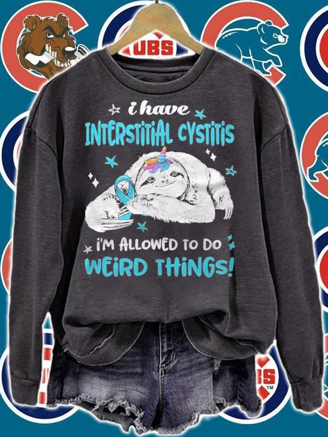 I have interstitial cystitis i'm allowed to do weird things shirt t-shirt sweatshirt