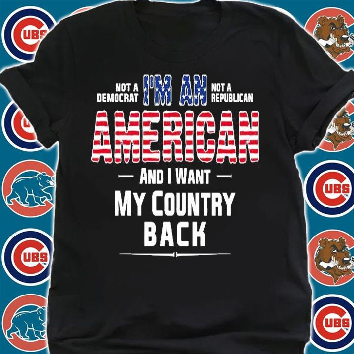 I'm An American And I Want My Country Back Anti Biden Patriotic Conservative Gift T-Shirt t-shirt shirt