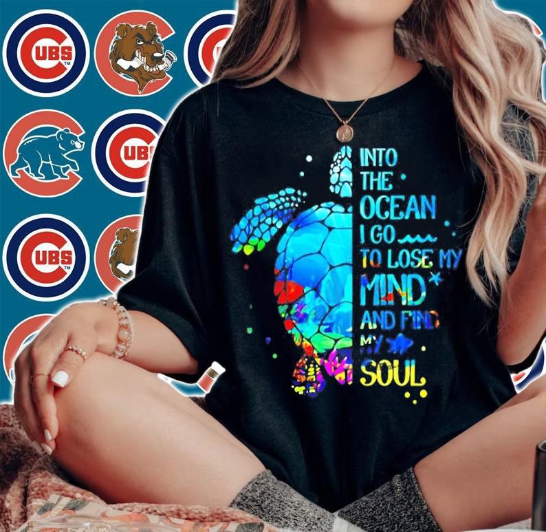Into The Ocean I Go To Lose My Mind And Find My Soul Turtle T-Shirt t-shirt woman shirt