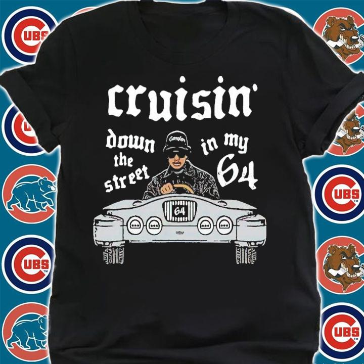 Cruisin' Down The Street In My 64 Shirt t-shirt shirt