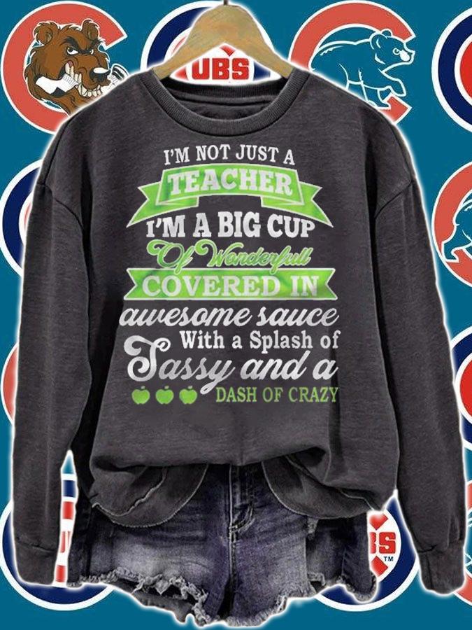 I Am Not Just A Teacher I Am A Big Cup Of Wonderful Covered In Awesome Sauce Shirt t-shirt sweatshirt
