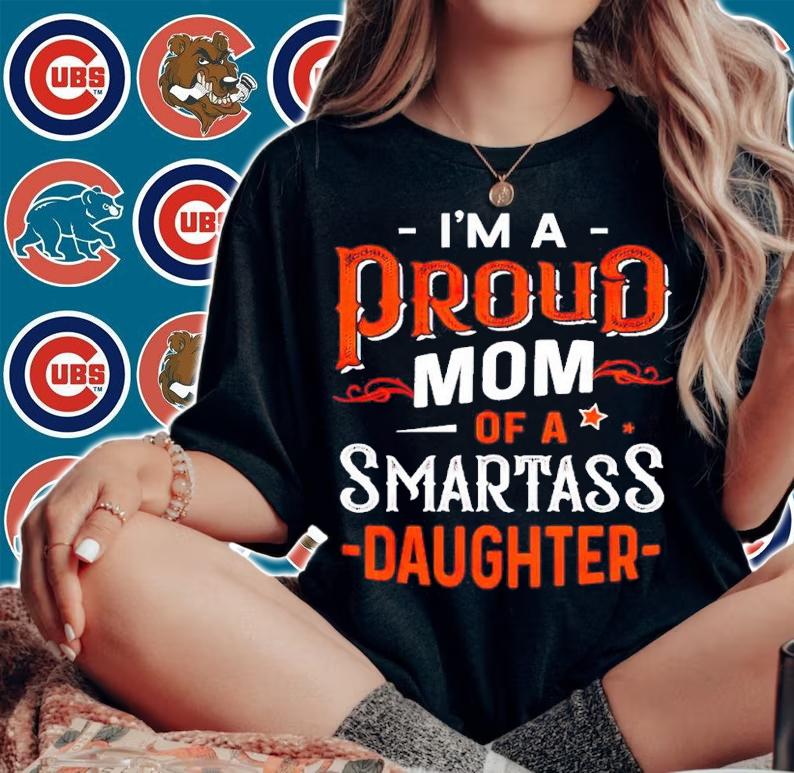 I'm a proud Mom of a smartass daughter shirt t-shirt woman shirt