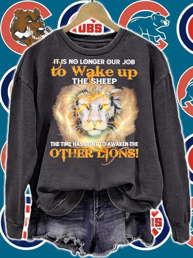 It Is No Longer Our Job To Wake Up The Sheep The Time Has Come To Awaken The Other Lions Shirt t-shirt sweatshirt