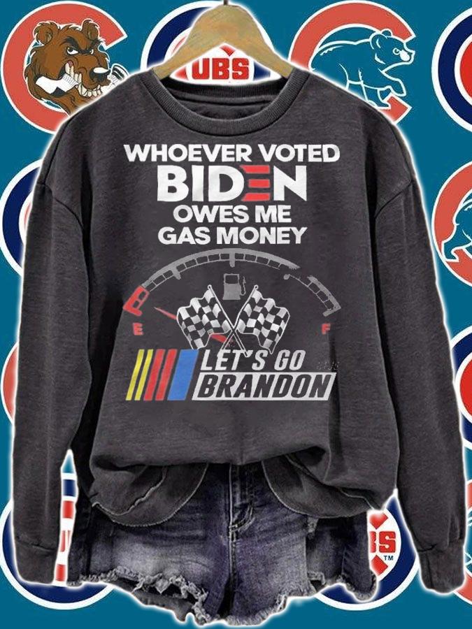 Let's Go Brandon, Whoever Voted Biden Owes Me Gas Money T-Shirt t-shirt sweatshirt